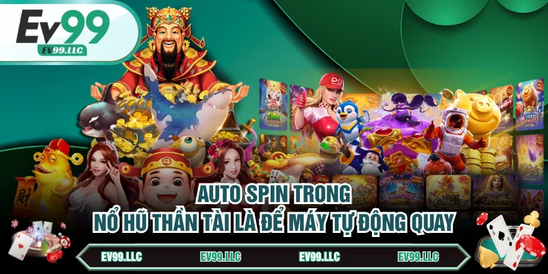 Auto Spin trong Nổ Hũ Thần Tài là để máy tự động quay